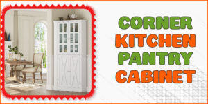 Read more about the article Transform Your Corner Kitchen Pantry Cabinet with Smart Tips