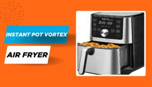 Read more about the article Real-Life Review: Instant Pot Vortex Air Fryer Tested